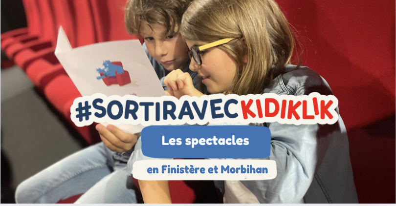 Les spectacles enfants et ados de Brest à Vannes : La sélection Kidiklik de la rentrée !