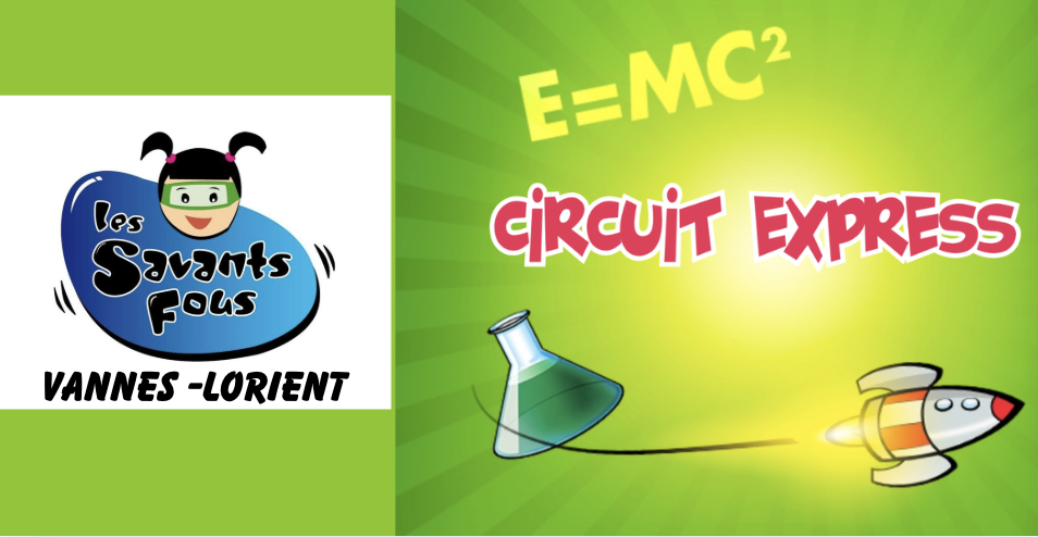 Atelier Circuit Express - Chez Pop's 6-12 ans avec les savants fous Vannes-Lorient