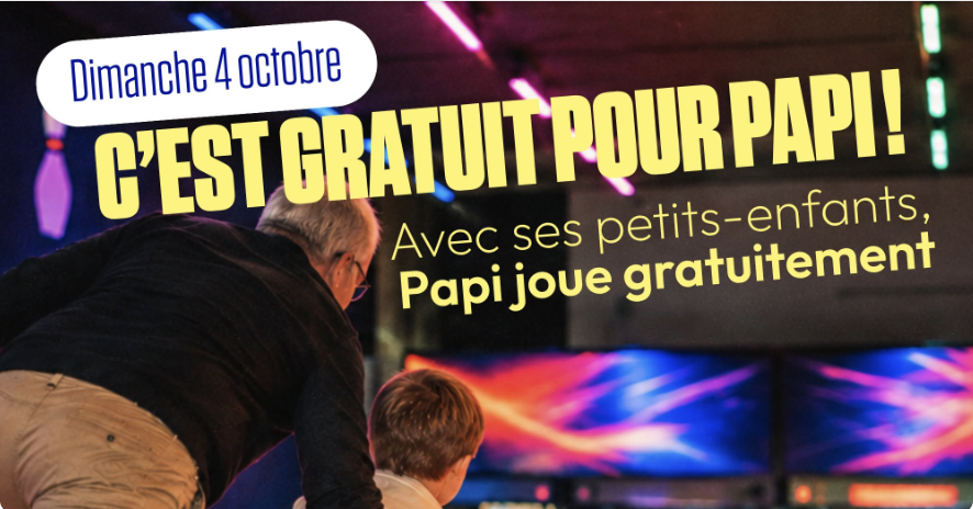 C'est GRATUIT pour Papi au bowling de La Playce à Quimper !