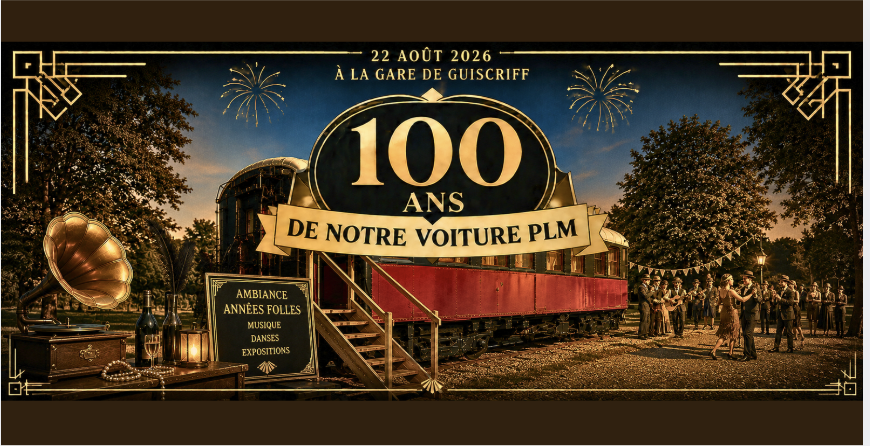 Venez célébrer les 100 ans de la voiture-couchettes PLM de 1926  à Loisirs en gare de Guiscriff !